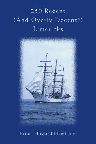 Cover for Bruce Hamilton · 250 Recent (And Overly Decent?) Limericks (Paperback Book) (2006)