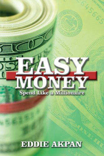 Cover for Eddie Akpan · Easy Money: Spend Like a Millionaire (Paperback Book) (2008)