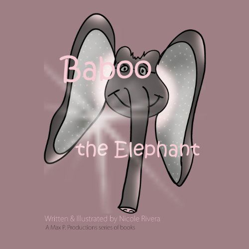 Baboo the Elephant - Nicole Rivera - Książki - Max P. Productions - 9780615984186 - 6 marca 2014