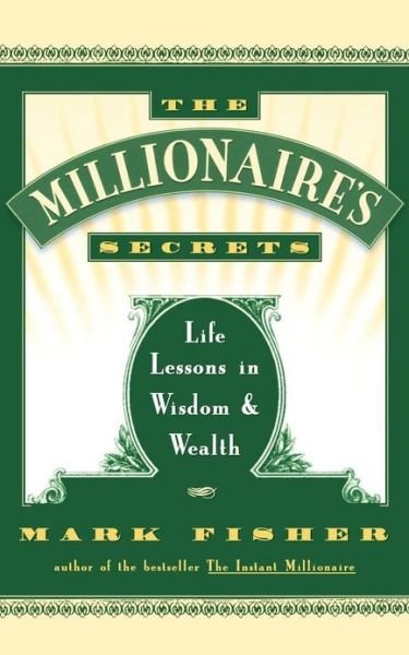 Cover for Mark Fisher · The Millionaire's Secrets: Life Lessons in Wisdom and Wealth (Taschenbuch) (1997)