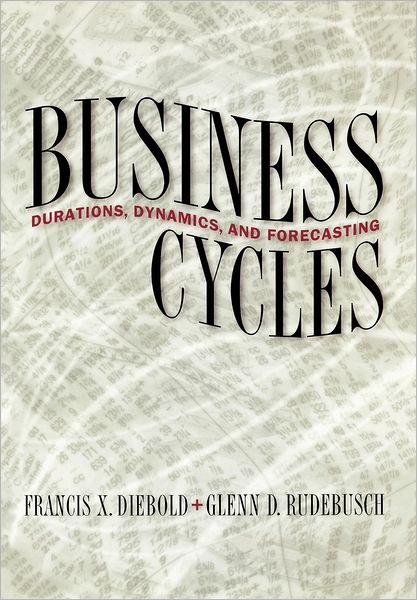 Cover for Francis X. Diebold · Business Cycles: Durations, Dynamics, and Forecasting (Hardcover Book) (1999)