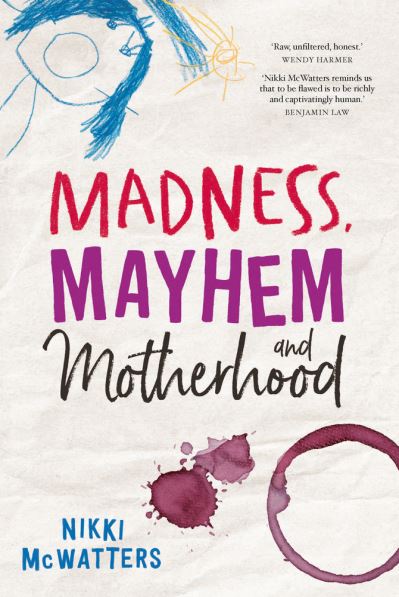 Cover for Nikki McWatters · Madness, Mayhem and Motherhood (Paperback Book) (2018)