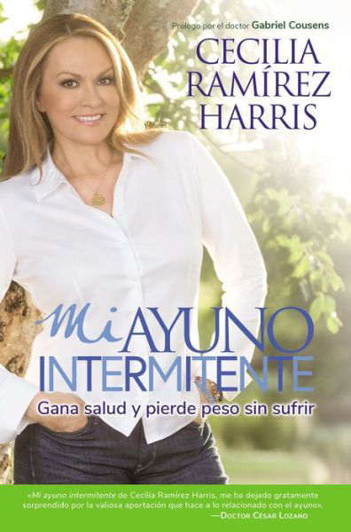 Mi Ayuno Intermitente: Gana Salud Y Pierde Peso Sin Sufrir - Cecilia Ramirez Harris - Książki - HarperCollins Publishers Inc - 9780718085186 - 24 kwietnia 2018