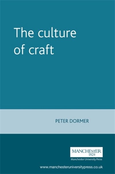 Cover for Peter Dormer · The Culture of Craft - Studies in Design and Material Culture (Paperback Book) (1997)