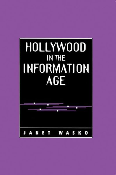 Cover for Wasko, Janet (University of Oregon) · Hollywood in the Information Age: Beyond the Silver Screen (Hardcover Book) (1994)