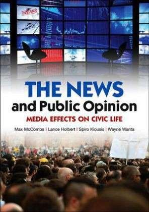 Cover for McCombs, Maxwell (University of Texas, Austin) · The News and Public Opinion: Media Effects on Civic Life - Contemporary Political Communication (Hardcover Book) (2011)