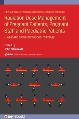 Cover for Radiation Dose Management of Pregnant Patients, Pregnant Staff and Paediatric Patients: Diagnostic and interventional radiology - IOP ebooks (Hardcover Book) (2019)