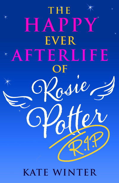 Cover for Kate Winter · The Happy Ever Afterlife of Rosie Potter (RIP) (Paperback Book) (2015)