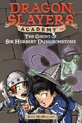 Cover for Kate Mcmullan · The Ghost of Sir Herbert Dungeonstone (Dragon Slayers' Academy (Pb)) (Hardcover bog) (2004)