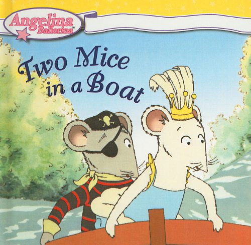 Cover for Katharine Holabird · Two Mice in a Boat (Angelina Ballerina) (Hardcover Book) (2006)