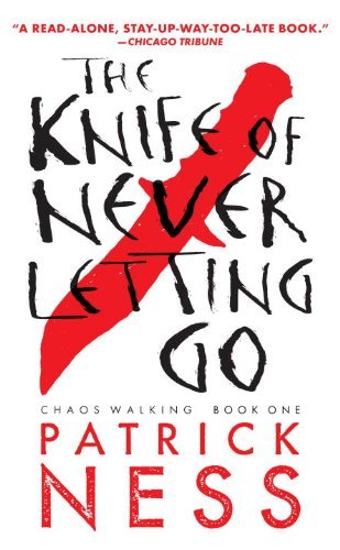 Cover for Patrick Ness · The Knife of Never Letting Go (with bonus short story): Chaos Walking: Book One - Chaos Walking (Paperback Book) (2014)