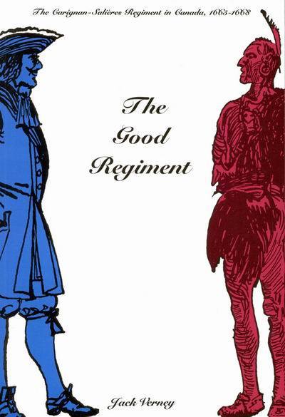 Cover for Jack Verney · The Good Regiment: the Carignan Salieres Regiment in Canada, 1665-1668 (Paperback Book) [New edition] (1992)