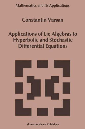 Cover for Constantin Varsan · Applications of Lie Algebras to Hyperbolic and Stochastic Differential Equations - Mathematics and Its Applications (Hardcover Book) (1999)