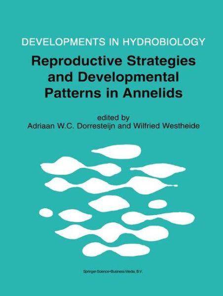 Cover for Reproductive Strategies and Developmental Patterns in Annelids - Developments in Hydrobiology (Hardcover Book) [Reprinted from HYDROBIOLOGIA, 402, 2000 edition] (1999)