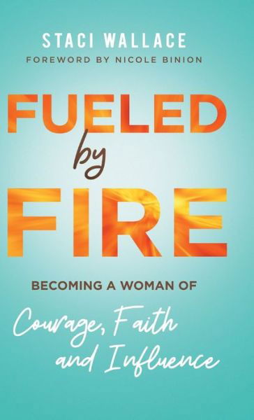 Cover for Staci Wallace · Fueled by Fire (Inbunden Bok) (2020)