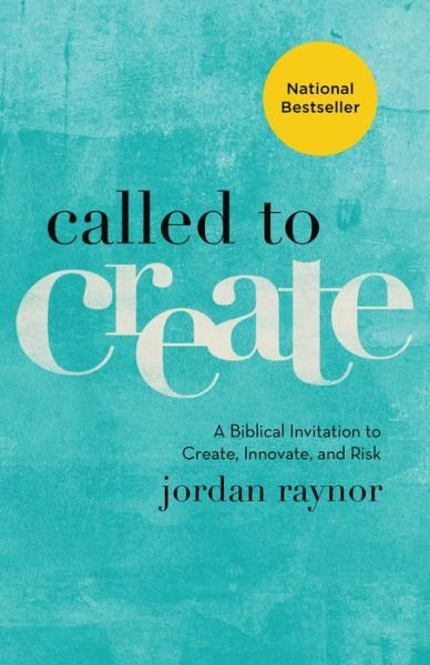 Cover for Jordan Raynor · Called to Create – A Biblical Invitation to Create, Innovate, and Risk (Paperback Book) (2017)