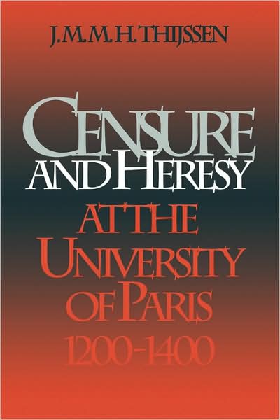 Cover for J. M. M. H. Thijssen · Censure and Heresy at the University of Paris, 1200-1400 - The Middle Ages Series (Hardcover Book) (1998)