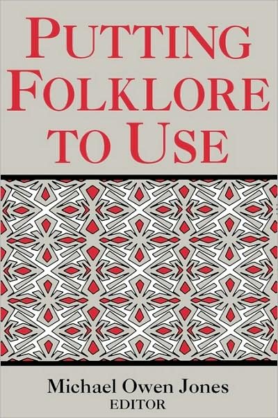 Cover for Michael Owen Jones · Putting Folklore To Use (Paperback Book) (1994)
