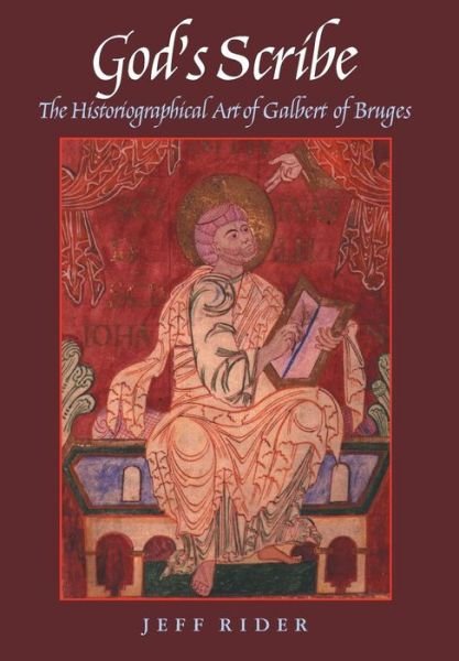 Cover for Jeff Rider · God's Scribe: the Historiographical Art of Galbert of Bruges (Hardcover Book) (2001)