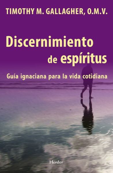 Cover for Gallagher, Timothy M., OMV · Discernimiento de los espiritus: Una guia ignaciana para la vida cotidiana (Taschenbuch) (2017)