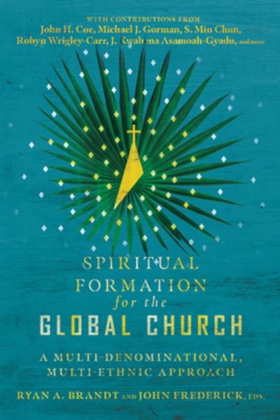 Cover for Ryan A. Brandt · Spiritual Formation for the Global Church – A Multi–Denominational, Multi–Ethnic Approach (Taschenbuch) (2021)