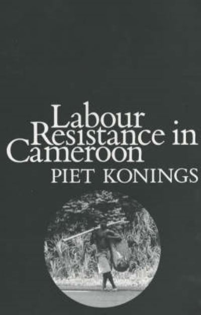 Cover for Piet Konings · Labour Resistance in Cameroon (Taschenbuch) (1993)