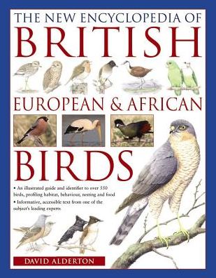 Cover for David Alderton · The New Encyclopedia of British, European &amp; African Birds: An Illustrated Guide and Identifier to Over 550 Birds, Profiling Habitat, Behaviour, Nesting and Food (Paperback Book) (2016)