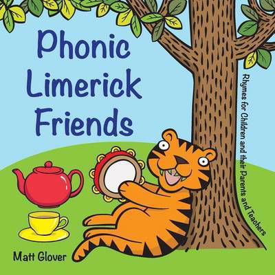 Phonic Limerick Friends: Rhymes for Children and their Parents and Teachers - Glover, Matt (Mr Matt Glover) - Livros - Brilliant Publications - 9780857474186 - 17 de novembro de 2014