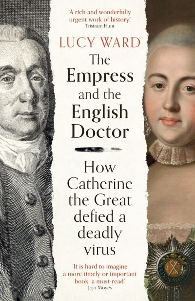 The Empress and the English Doctor: How Catherine the Great defied a deadly virus - Lucy Ward - Libros - Oneworld Publications - 9780861545186 - 16 de febrero de 2023