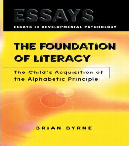 The Foundation of Literacy: The Child's Acquisition of the Alphabetic Principle - Essays in Developmental Psychology - Brian Byrne - Books - Taylor & Francis Ltd - 9780863778186 - February 23, 1998