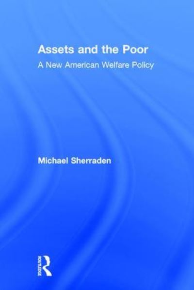 Cover for Michael Sherraden · Assets and the Poor: New American Welfare Policy (Hardcover Book) (1990)