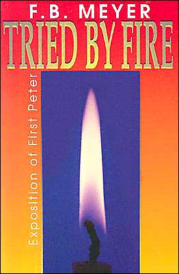 Tried by Fire 1 Peter - F.b. Meyer - Books - CLC PUBLICATIONS - 9780875083186 - December 1, 1971