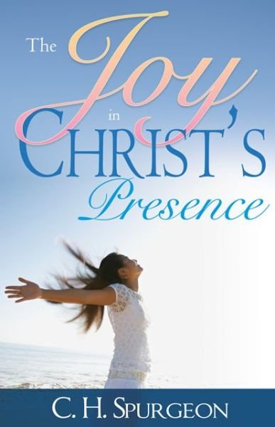 Cover for C.h. Spurgeon · Joy in Christ's Presence (Paperback Book) (1997)