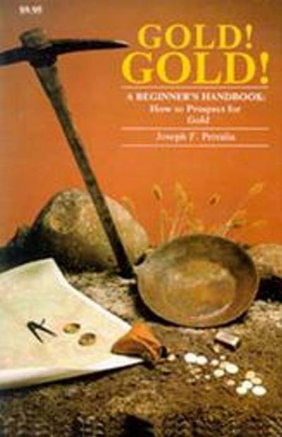 Joseph F. Petralia · Gold! Gold!: A Beginners Handbook: How to Prospect for Gold (Paperback Book) (2015)