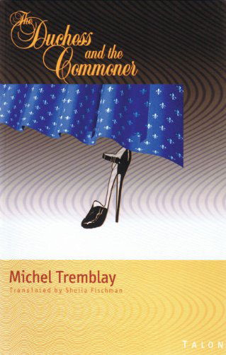 Cover for Michel Tremblay · The Duchess and the Commoner - Chronicles of the Plateau Mont Royal (Paperback Book) (1999)