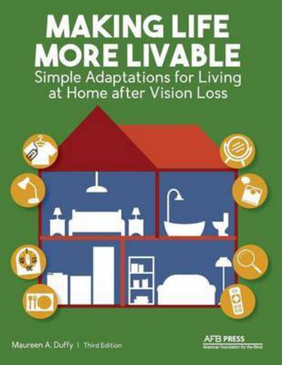 Cover for Maureen a Duffy · Making Life More Livable: Simple Adaptations for Living at Home after Vision Loss (Paperback Book) [3rd edition] (2015)