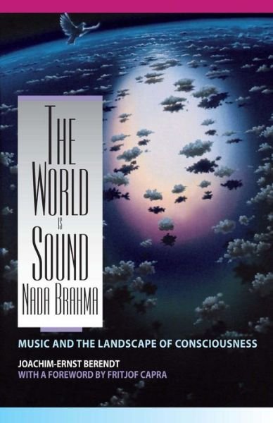 Nada Brahma - the World is Sound: Music and the Landscape of Consciousness - Joachim E. Berendt - Books - Inner Traditions Bear and Company - 9780892813186 - November 9, 1999