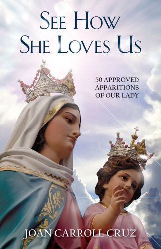 Cover for Joan Carroll Cruz · See How She Loves Us: 50 Approved Apparitions of Our Lady (Paperback Book) (2012)