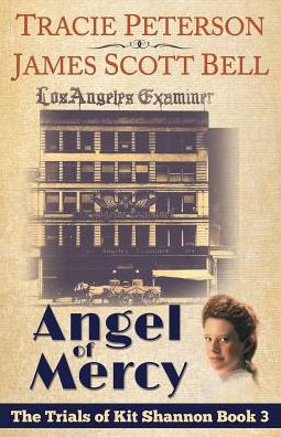 Angel of Mercy (The Trials of Kit Shannon #3) - Tracie Peterson - Books - Compendium Press - 9780910355186 - January 23, 2015