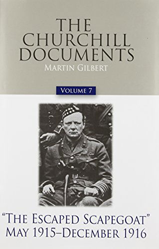 Cover for Winston S. Churchill · The Churchill Documents, Volume 7: &quot;The Escaped Scapegoat&quot;, May 1915-december 1916 (Official Biography of Winston S. Churchill) (Hardcover Book) [2nd edition] (2008)