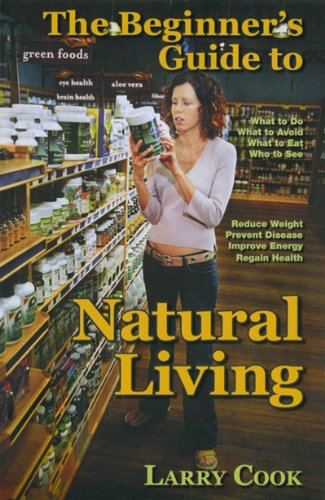 Cover for Larry R. Cook · The Beginner's Guide to Natural Living (Paperback Book) (2007)