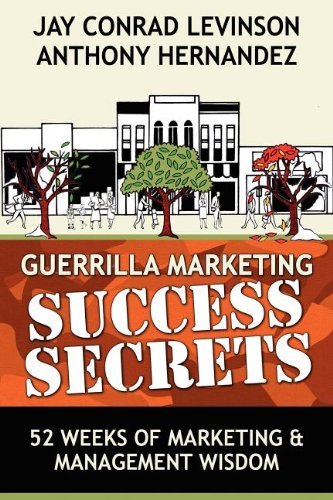 Guerrilla Marketing Success Secrets: 52 Weeks of Marketing & Management Wisdom - Guerilla Marketing Press - Anthony Hernandez - Bøger - Morgan James Publishing llc - 9780976849186 - 15. februar 2007