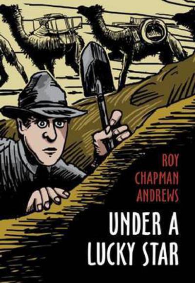 Cover for Roy Chapman Andrews · Under a Lucky Star (Hardcover Book) (2008)