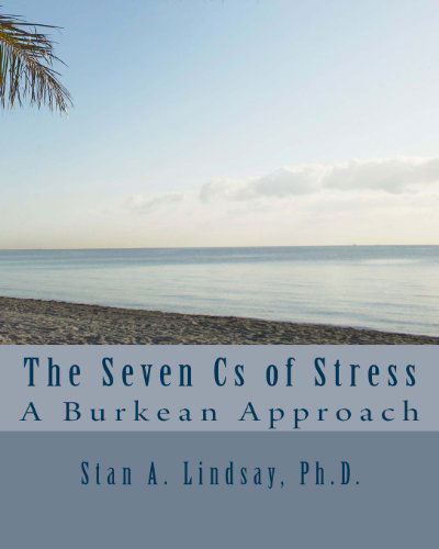 Cover for Stan a Lindsay Ph.d. · The Seven Cs of Stress: a Burkean Approach (Paperback Book) [1st edition] (2004)