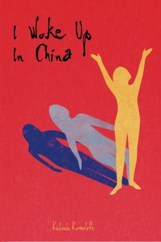 Cover for Kehinde Komolafe · I Woke Up in China (Pocketbok) (2013)