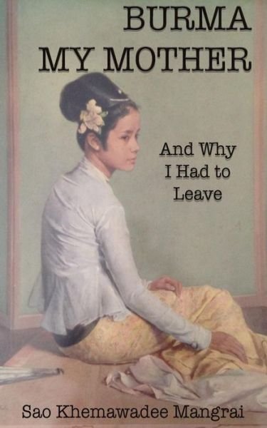 Cover for Sao Khemawadee Mangrai · Burma My Mother (Pocketbok) [Colour edition] (2016)