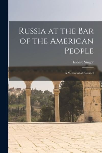 Cover for Isidore 1859-1939 Singer · Russia at the Bar of the American People (Paperback Book) (2021)