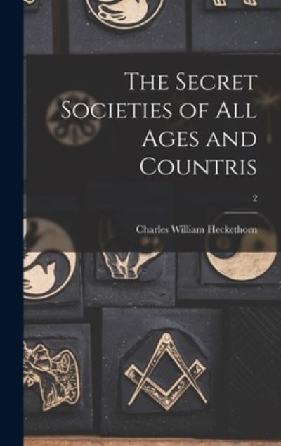 Cover for Charles William Heckethorn · The Secret Societies of All Ages and Countris; 2 (Gebundenes Buch) (2021)