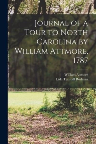 Cover for Lida Tunstall Rodman · Journal of a Tour to North Carolina by William Attmore, 1787 (Paperback Bog) (2021)