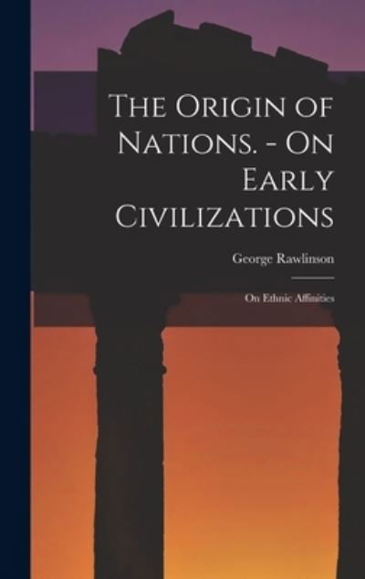 Cover for George Rawlinson · Origin of Nations. - on Early Civilizations (Book) (2022)